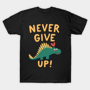 Mever give up dino T-Shirt